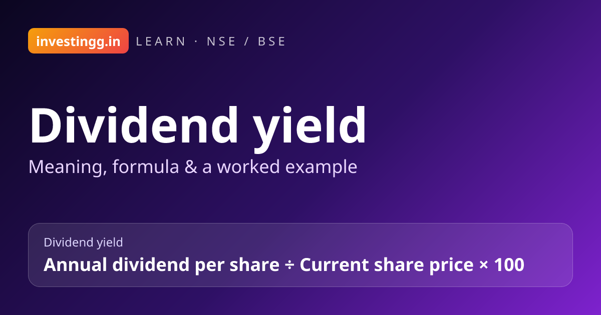 What Is Dividend Yield? Formula & Example | investingg.in